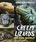 E-Book (epub) Creepy Lizards Of The World von Speedy Publishing