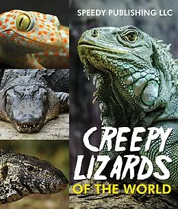 E-Book (epub) Creepy Lizards Of The World von Speedy Publishing