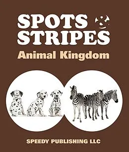 E-Book (epub) Spots & Stripes Animal Kingdom von Speedy Publishing