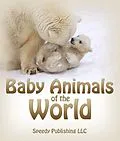 E-Book (epub) Baby Animals Of The World von Speedy Publishing