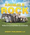 E-Book (epub) Animals Rock - Kids Encyclopedia Of Animals von Speedy Publishing