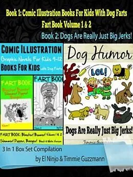 E-Book (epub) Comic Illustration Books For Kids: Graphic Novels For Kids 9-12 With Dog Farts + Dog Humor Books: 3 In 1 Box Set: Fart Book von El Ninjo