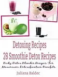 E-Book (epub) Detoxing Recipes: 28 Smoothie Detox Recipes von Juliana Baldec