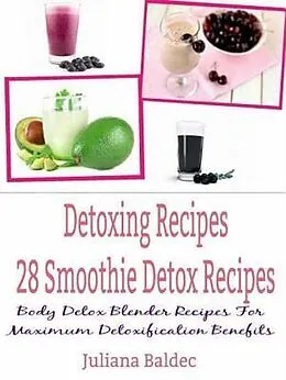 E-Book (epub) Detoxing Recipes: 28 Smoothie Detox Recipes von Juliana Baldec