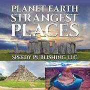 Kartonierter Einband Planet Earth Strangest Places von Speedy Publishing Llc