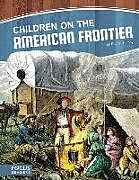 Couverture cartonnée Children on the American Frontier de Rachel Hamby