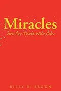E-Book (epub) Miracles Are For Those Who Can von Riley D. Brown