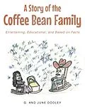 E-Book (epub) A Story of the Coffee Bean Family: Entertaining, Educational, and Based on Facts von G.