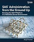 E-Book (epub) SAS Administration from the Ground Up von Anja Fischer