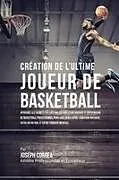 Kartonierter Einband Création de l'Ultime Joueur de Basketball von Joseph Correa