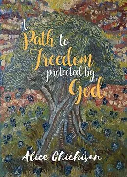 E-Book (epub) A Path to Freedom Protected by God von Alice Chichisan
