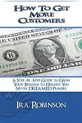E-Book (epub) How To Get More Customers von Ira Robinson