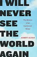 E-Book (epub) I Will Never See the World Again von Ahmet Altan