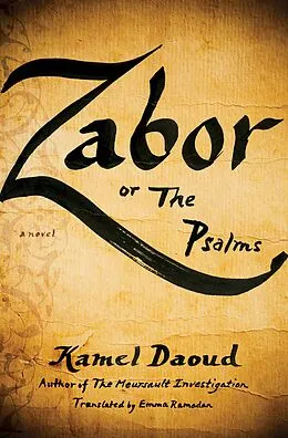 E-Book (epub) Zabor, or The Psalms von Kamel Daoud