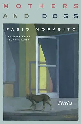 E-Book (epub) Mothers and Dogs von Fabio Morábito