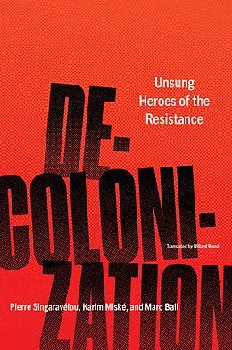 E-Book (epub) Decolonization von Pierre Singaravélou, Karim Miské, Marc Ball