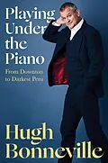 E-Book (epub) Playing Under the Piano von Hugh Bonneville