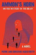 E-Book (epub) Ammon's Horn, or The Mystery of the Brain von Pierre Magistretti, Christine Magistretti
