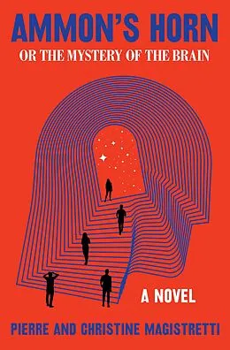 E-Book (epub) Ammon's Horn, or The Mystery of the Brain von Pierre Magistretti, Christine Magistretti