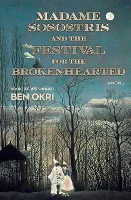 E-Book (epub) Madame Sosostris and the Festival for the Brokenhearted von Ben Okri