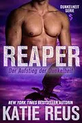 E-Book (epub) Reaper: Der Aufstieg der Dunkelheit (Dunkelheit Serie, #9) von Katie Reus