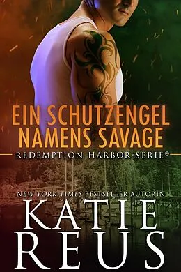 E-Book (epub) Ein Schutzengel namens Savage (Redemption Harbor-Serie, #2) von Katie Reus
