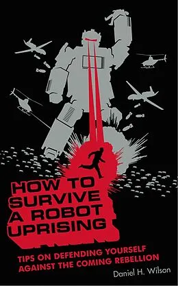 E-Book (epub) How to Survive a Robot Uprising von Daniel H. Wilson