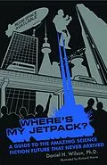 E-Book (epub) Where's My Jetpack? von Daniel H. Wilson