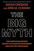 E-Book (epub) The Big Myth von Naomi Oreskes, Erik M. Conway