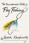 Kartonierter Einband The Unreasonable Virtue of Fly Fishing von Mark Kurlansky
