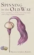 Fester Einband Spinning in the Old Way von Priscilla A. Gibson-Roberts