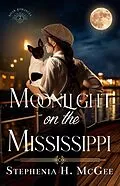 E-Book (epub) Moonlight on the Mississippi (River Romances, #2) von Stephenia H. Mcgee