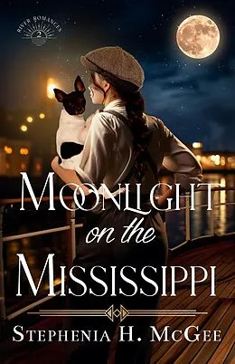 E-Book (epub) Moonlight on the Mississippi (River Romances, #2) von Stephenia H. Mcgee