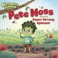 E-Book (epub) Pete Moss and the Super Strong Spinach von Cynthia Wylie, Courtney Carbone