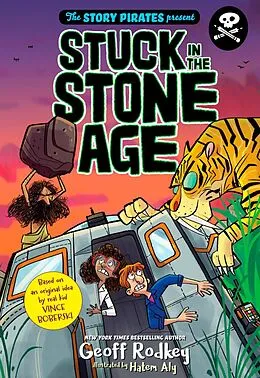 E-Book (epub) The Story Pirates Present: Stuck in the Stone Age von Story Pirates, Geoff Rodkey
