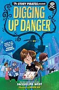 E-Book (epub) The Story Pirates Present: Digging Up Danger von Story Pirates, Jacqueline West