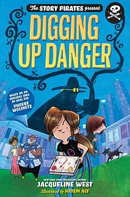 E-Book (epub) The Story Pirates Present: Digging Up Danger von Story Pirates, Jacqueline West
