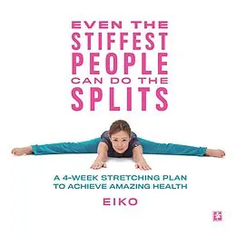 E-Book (epub) Even the Stiffest People Can Do the Splits von Eiko