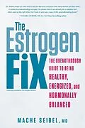 E-Book (epub) The Estrogen Fix von Mache Seibel
