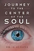 E-Book (epub) Journey to the Center of the Soul von G. Aldana
