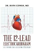 Couverture cartonnée The 12-Lead Electrocardiogram for Nurses and Allied Professionals de Mark Cowan