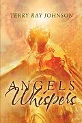 E-Book (epub) Angels Whispers von Terry Ray Johnson