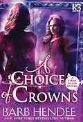 E-Book (epub) A Choice of Crowns von Barb Hendee