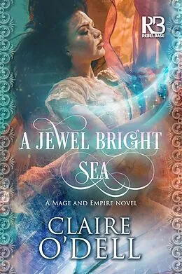 E-Book (epub) A Jewel Bright Sea von Claire O'Dell