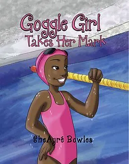 E-Book (epub) Goggle Girl Takes Her Mark von SheAyrA(c) Bowles