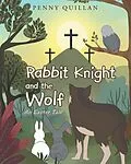 E-Book (epub) Rabbit Knight and the Wolf: An Easter Tale von Penny Quillan