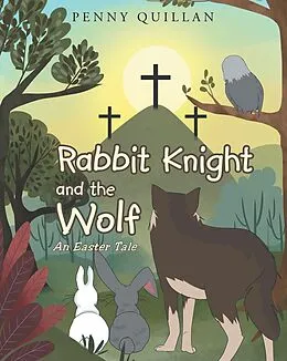 E-Book (epub) Rabbit Knight and the Wolf: An Easter Tale von Penny Quillan