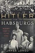 Couverture cartonnée Hitler and the Habsburgs de James Longo