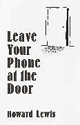 Livre Relié Leave Your Phone at the Door de Lewis Howard