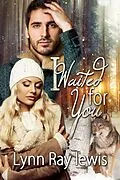 E-Book (epub) I Waited For You (Guardians, #1) von Lynn Ray Lewis
